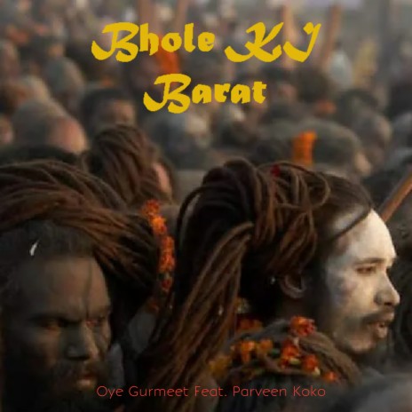 Bhole Ki Barat ft. Parveen Koko | Boomplay Music