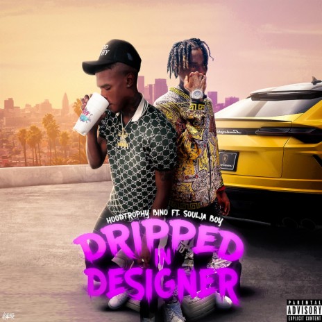 Dripped In Designer (feat. Soulja Boy Tell 'Em) | Boomplay Music