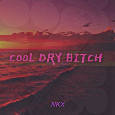 Cool Dry Bitch