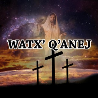 Watx' Q'anej