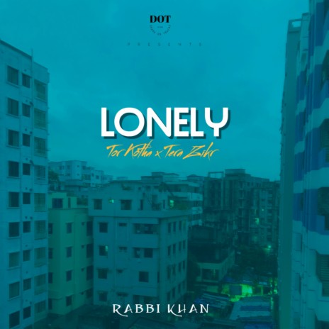Lonely (Tor Kotha x Tera Zikr) | Boomplay Music