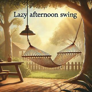 Lazy Afternoon Swing