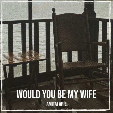 Would You Be My Wife | Boomplay Music