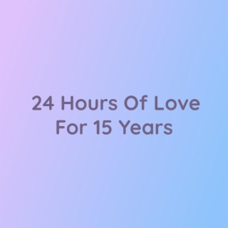 24 Hours Of Love For 15 Years