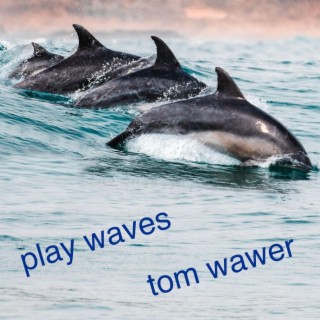play waves