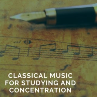 Classical Music for Studying and Concentration