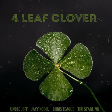 4 Leaf Clover ft. Jayy Kooll, Tim Starling & Chris Teague | Boomplay Music