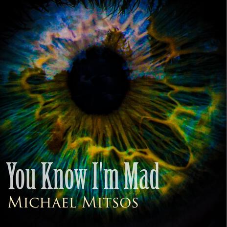 You Know I'm Mad | Boomplay Music