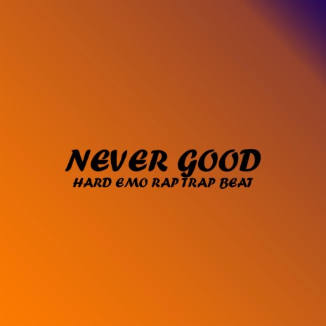 Never Good Emo Rap Trap Beat | Boomplay Music