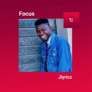Focus: Jlyricz | Boomplay Music