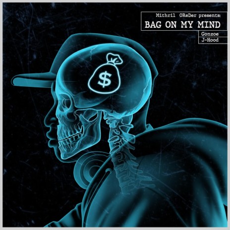 Bag on My Mind ft. Gonzoe & J-Hood | Boomplay Music