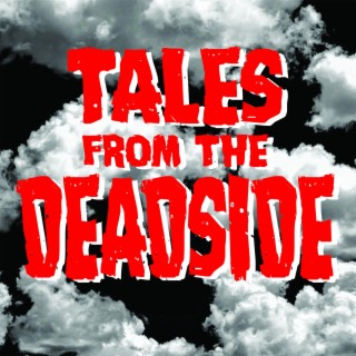 TALES FROM THE DEADSIDE