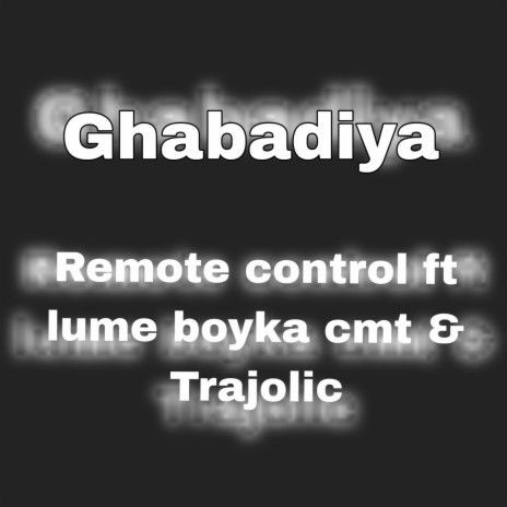 Ghabadiya (Lume Boyka CMT & Trajolic) | Boomplay Music