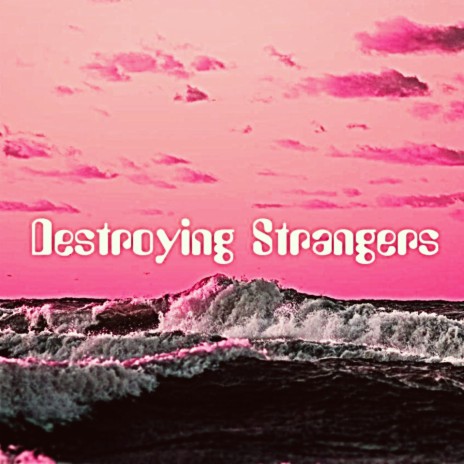 Destroying Strangers | Boomplay Music