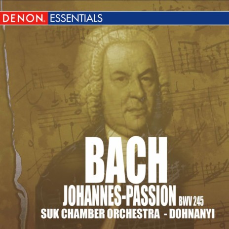 J.S. Bach: St. John Passion, BWV 245, Pt. 1 "Jesus Spricht Zu Ihnen" (Evangelist, Jesus) ft. Suk Chamber Orchestra | Boomplay Music