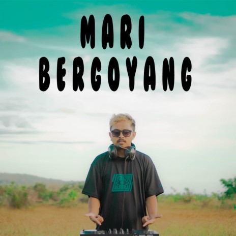 Mari Bergoyang | Boomplay Music