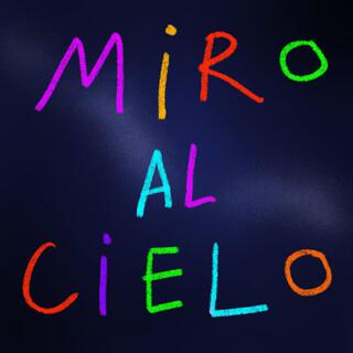 Miro al cielo