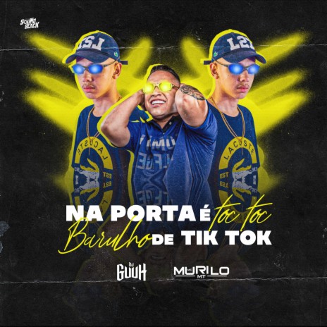 Na Porta É Toc Toc, Barulho de Tik Tok ft. Dj Guuh | Boomplay Music