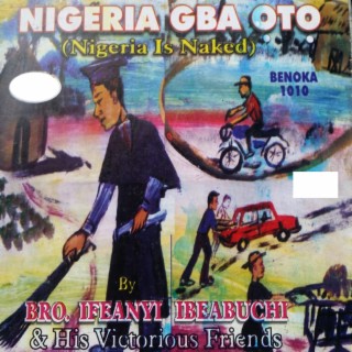 Nigeria Gba Oto - Nigeria is Naked (with His Victorious Friends)