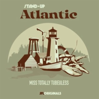 Stand-Up Atlantic: Miss Totally Tubeuless