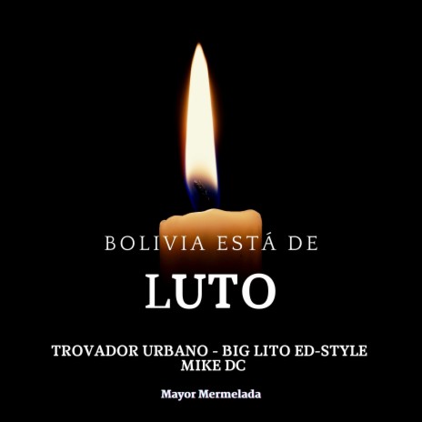 Bolivia está de luto ft. Trovador Urbano, Big Lito, Edstyle & Mike DC