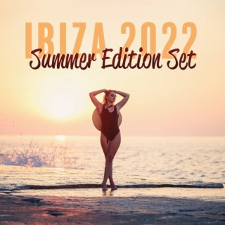 Ibiza 2022: Summer Edition Set & Best of Tropical Deep House Music, Chill Out Mix
