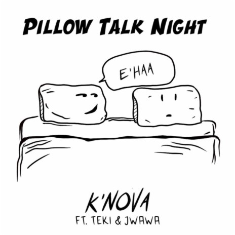 Pillow Talk ft. TEKI & J Wawa