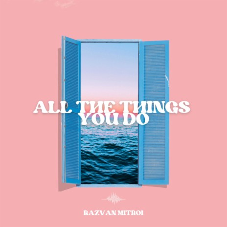 All The Things You Do | Boomplay Music