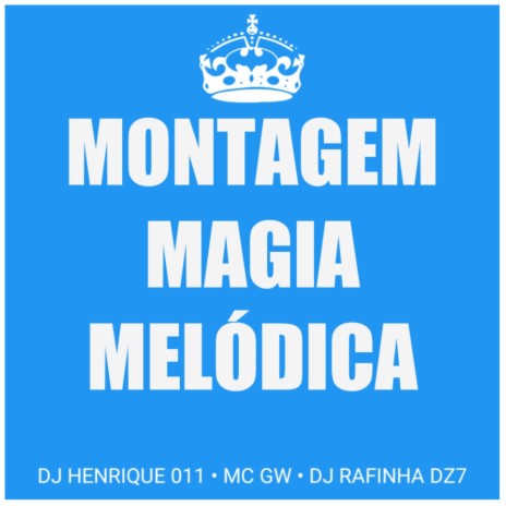 MONTAGEM MAGIA MELÓDICA ft. DJ Rafinha Dz7