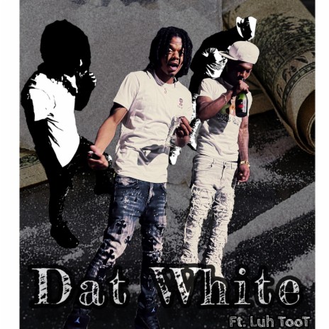 Dat White ft. Luh Toot | Boomplay Music