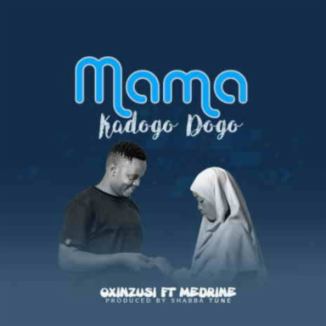Mama Kidogo Dogo ft. Medrine | Boomplay Music