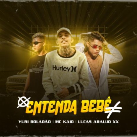 Entenda Bebê (Remix Bregafunk) ft. Yuri Boladão & Lucas Araujo XX | Boomplay Music