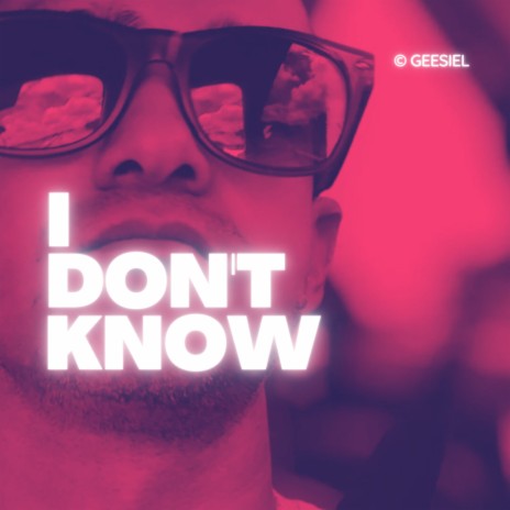 I Don't Know | Boomplay Music