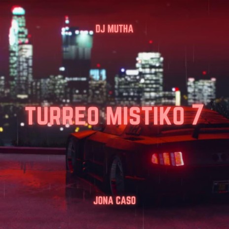 Turreo Mistiko 7 ft. Dj Mutha | Boomplay Music