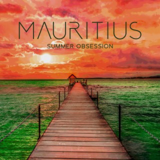 Mauritius Summer Obsession: Island Party Lounge' 23, Chill Out Mix, Summer Beats Hits