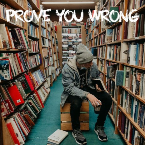 Prove You Wrong | Boomplay Music