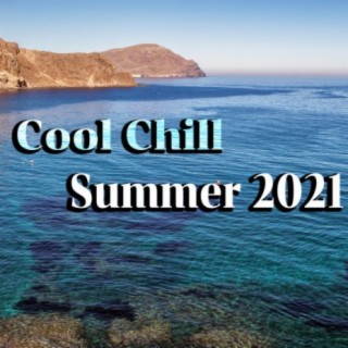 Cool Chill Summer 2021