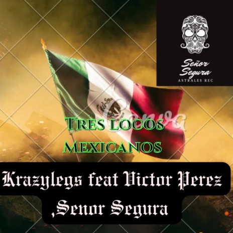 Tres locos Mexicanos ft. Victor Perez y Senor segura | Boomplay Music