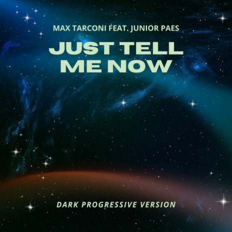 Just Tell Me Now (Dark Progressive Version) ft. Junior Paes | Boomplay Music