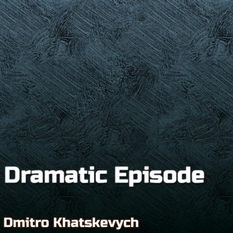 Dramatic Episode | Boomplay Music