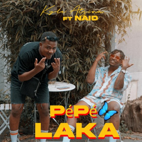 Pépé Laka ft. Naid | Boomplay Music