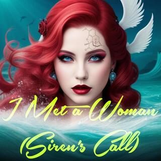 I Met a Woman (Siren's Call)