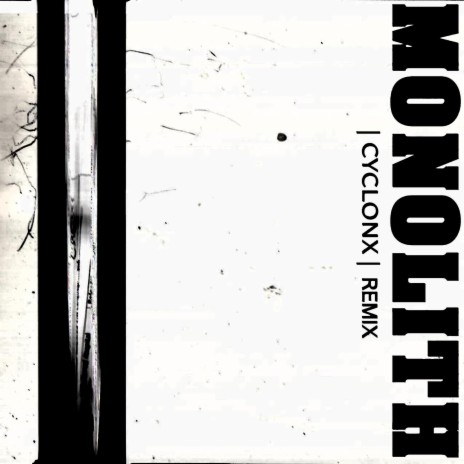 Monolith (CyclonX Remix) ft. CyclonX | Boomplay Music