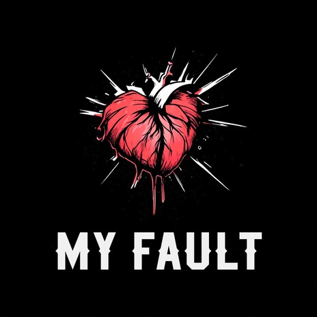 My Fault | Boomplay Music