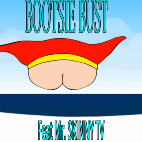 BOOTSIE BUST ft. MR.SKINNY TV