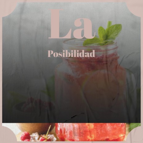 La Posibilidad | Boomplay Music