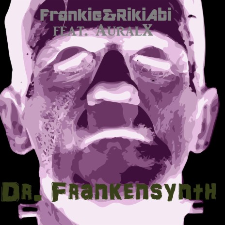 Dr. Frankensynth (feat. AuralX) | Boomplay Music