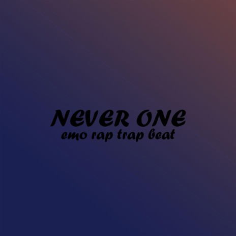 Never One Emo Rap Trap Beat | Boomplay Music