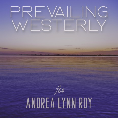 Prevailing Westerly (for Andrea Lynn Roy) | Boomplay Music