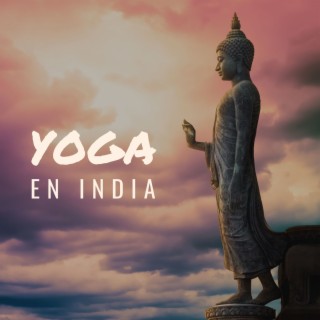 Yoga en India: Música de Ambiente con Instrumentos Indios para Yoga y Meditación
